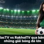 XoilacTV vs RakhoiTV